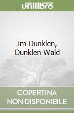 Im Dunklen, Dunklen Wald