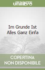 Im Grunde Ist Alles Ganz Einfa libro