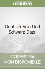 Deutsch Sein Und Schwarz Dazu libro