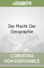 Die Macht Der Geographie libro