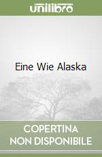 Eine Wie Alaska libro