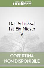 Das Schicksal Ist Ein Mieser V