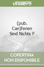 (pub. Can)ferien Sind Nichts F libro