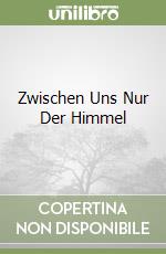 Zwischen Uns Nur Der Himmel libro