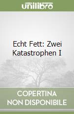 Echt Fett: Zwei Katastrophen I libro