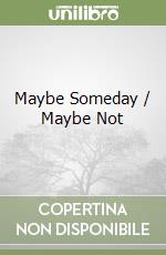 Maybe Someday / Maybe Not libro