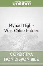 Myriad High - Was Chloe Entdec libro