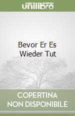 Bevor Er Es Wieder Tut libro