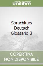 Sprachkurs Deutsch Glossario 3 libro