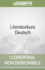 Literaturkurs Deutsch libro