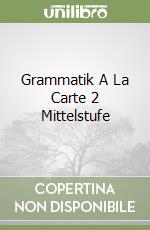 Grammatik A La Carte 2 Mittelstufe libro