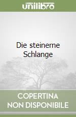 Die steinerne Schlange