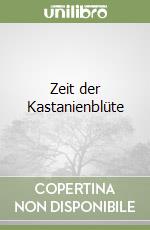 Zeit der Kastanienblüte libro