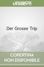 Der Grosse Trip libro