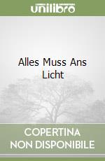 Alles Muss Ans Licht libro