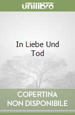 In Liebe Und Tod libro