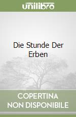 Die Stunde Der Erben libro