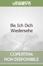 Bis Ich Dich Wiedersehe