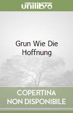 Grun Wie Die Hoffnung libro