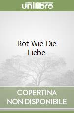 Rot Wie Die Liebe libro