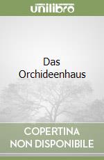 Das Orchideenhaus