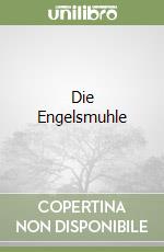 Die Engelsmuhle