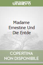 Madame Ernestine Und Die Entde