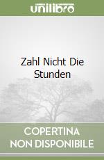 Zahl Nicht Die Stunden libro