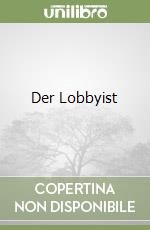 Der Lobbyist libro