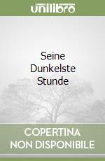 Seine Dunkelste Stunde