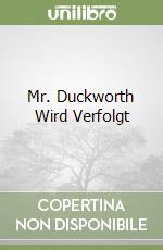 Mr. Duckworth Wird Verfolgt libro