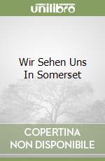 Wir Sehen Uns In Somerset libro