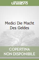 Medici Die Macht Des Geldes libro