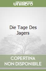 Die Tage Des Jagers libro