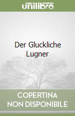 Der Gluckliche Lugner