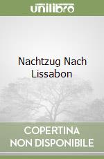 Nachtzug Nach Lissabon libro