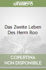 Das Zweite Leben Des Herrn Roo libro