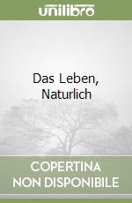 Das Leben, Naturlich libro