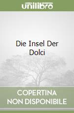 Die Insel Der Dolci