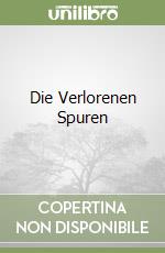 Die Verlorenen Spuren libro