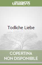 Todliche Liebe