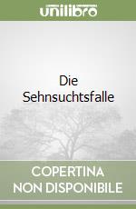 Die Sehnsuchtsfalle libro