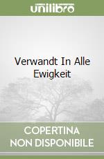 Verwandt In Alle Ewigkeit libro