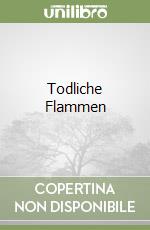 Todliche Flammen