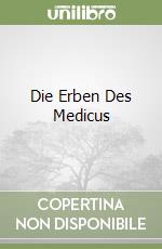 Die Erben Des Medicus libro