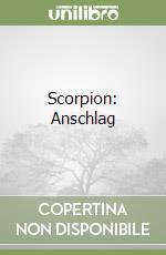 Scorpion: Anschlag