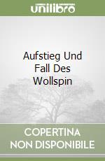 Aufstieg Und Fall Des Wollspin libro