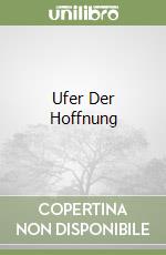 Ufer Der Hoffnung libro