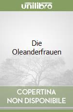 Die Oleanderfrauen libro