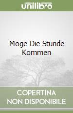 Moge Die Stunde Kommen